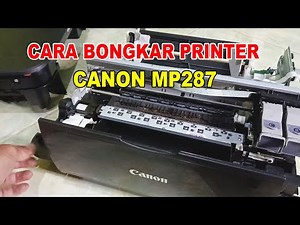 CARA BONGKAR PRINTER CANON MP287
