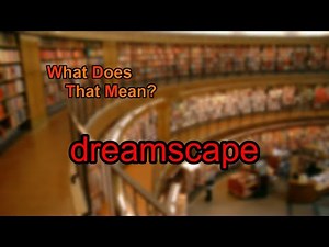 What does dreamscape mean?