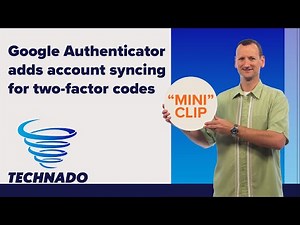 Google Authenticator adds Account Syncing 2FA | Technado Mini Clip