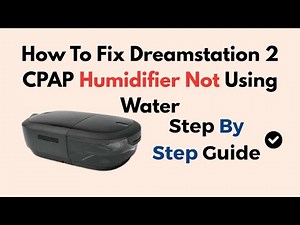 How To Fix Dreamstation 2 CPAP Humidifier Not Using Water