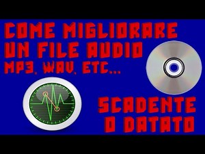 COME MIGLIORARE UN FILE AUDIO 🎵 Mp3, Wav, etc SCADENTE 🎵 O DATATO 🎵