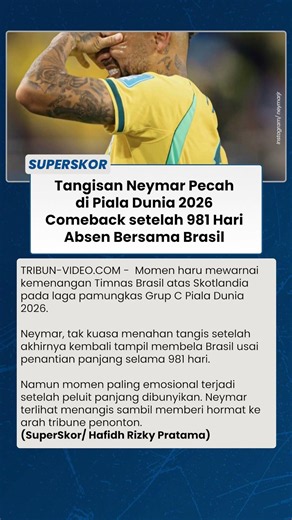 Tangisan Neymar Pecah di Piala Dunia 2026, Comeback Setelah 981 Hari Absen Bersama Brasil
