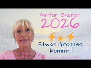 2026 Etwas Großes kommt Ashtar Sheran channeling