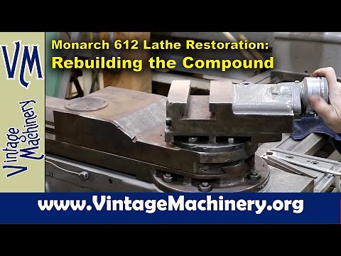 Monarch 612 Lathe Restoration: Rebuilding the Compound
