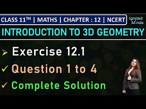 Class 11th Maths | Exercise 12.1 (Q1 to Q4) | Chapter 12: Introduction to 3D Geometry | NCERT