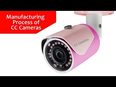 Manufacturing Process of CCTV Cameras