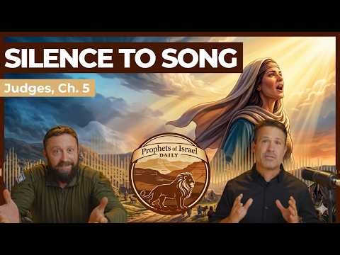 Judges, Chapter 5 - Silence to Song | Prophets of Israel Daily