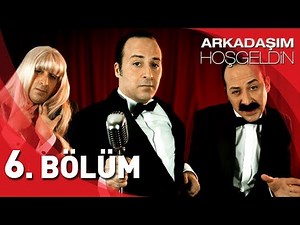 Arkadaşım Hoşgeldin - 6. Bölüm