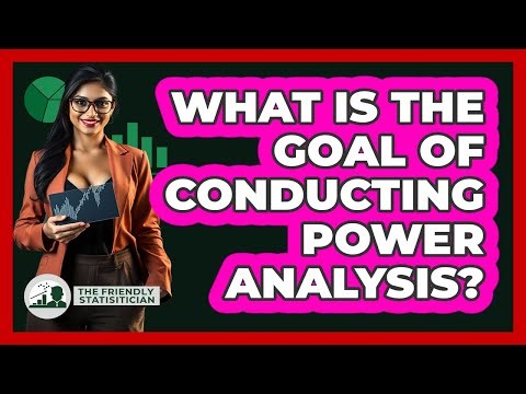 What Is The Goal Of Conducting Power Analysis?