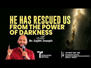 He Has Rescued Us From The Power Of Darkness | Br Sajith Joseph | Malayalam Christian Message