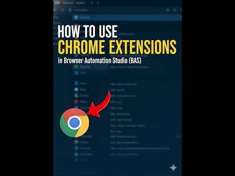 How to Use Chrome Extensions in Browser Automation Studio (BAS)