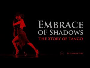 Embrace of Shadows: The Story of Tango | Documentary