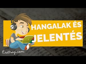 Hangalak és a jelentés - Nyelvtan érettségi tétel | Erettsegi.com
