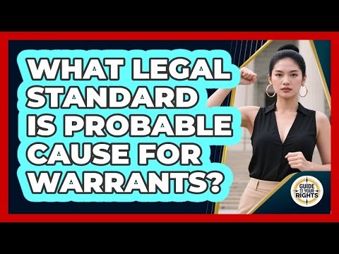 What Legal Standard Is Probable Cause for Warrants?