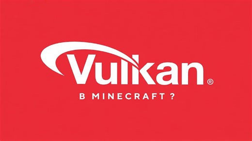 Mojang 正在淘汰旧版《我的世界》……什么是 Vulkan