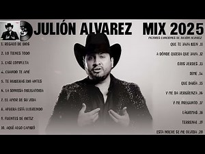 Julion Alvarez Mix 2025 Letra Musica Romantica de Julión Álvarez Y Su Norteño Banda Album Completo