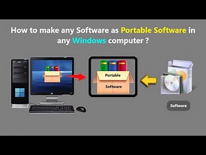 How to make any Software as Portable Software in any Windows computer ?