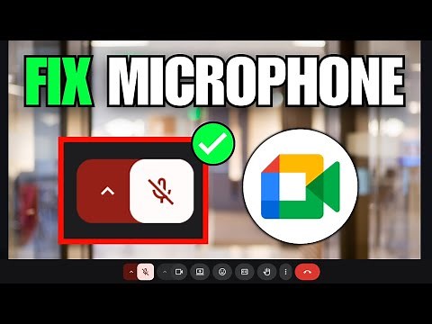 How To Fix Microphone Not Working in Google Meet