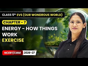 Energy - How things Work - Exercise | Class 5 EVS (Our Wondrous World) | Ch 7 | CBSE
