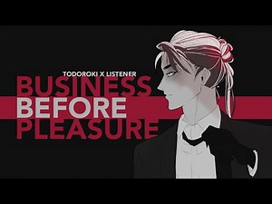 Business Before Pleasure | Shouto Todoroki x Listener {BNHA ASMR Fanfiction Reading}