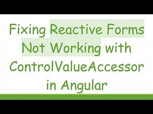 Fixing Reactive Forms Not Working with ControlValueAccessor in Angular