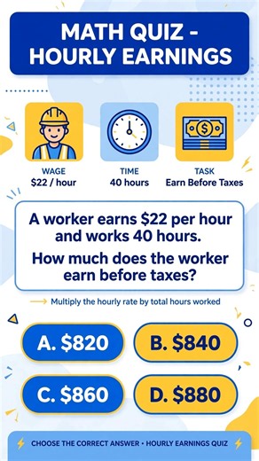 How Much Does a Worker Earn? $22/hr x 40 Hours | Math Quiz