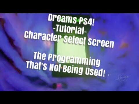 Dreams Ps4 Character Select tutorial (Dreams How to make menu)