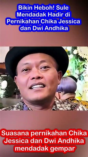 Stuns Everyone! Sule Makes a Surprise Appearance at Chika Jessica and Dwi Andhika's Wedding