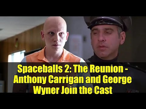 Spaceballs 2: The Reunion - Anthony Carrigan and George Wyner Join the Cast