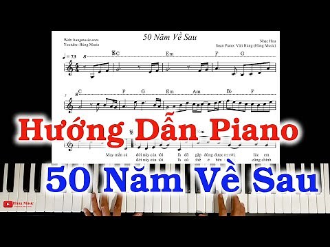 Hướng Dẫn 50 Năm Về Sau Piano - Thầy Hùng Piano