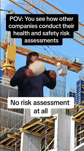 POV Meme Edition: How Companies REALLY Do Safety Risk Assessments!