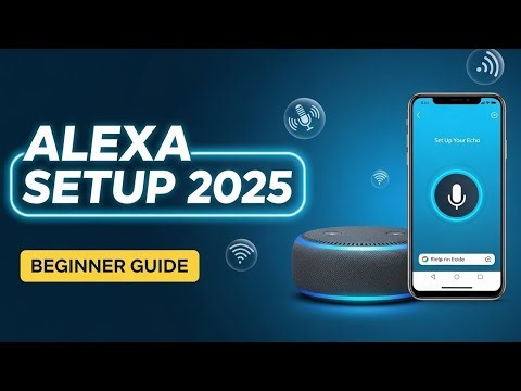 Amazon Alexa Device Setup 2025: Complete Step-by-Step Guide for Beginners