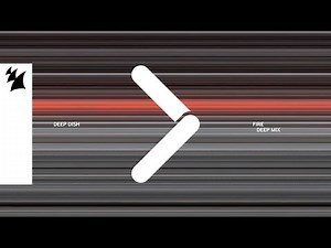 Deep Dish - Fire (Deep Mix) [Official Visualizer]