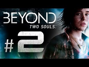 Beyond Two Souls Gameplay Walkthrough Part 2 - The Party