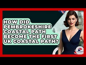 How Did Pembrokeshire Coastal Path Become The First UK Coastal Path? - United Kingdom Explorers