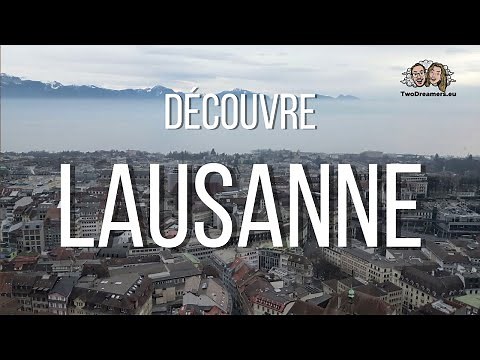 Visiter Lausanne en Suisse : nos conseils et les endroits incontournables à voir