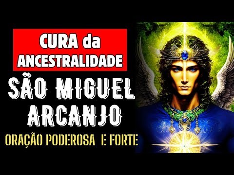 ORAÇÃO PODEROSA A MIGUEL ARCANJO - CURA ANCESTRALIDADE, QUEBRA DE MALDIÇÕES, PACTOS E LIBERTAÇÃO