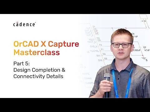 OrCAD X Capture How To Series - Part 5 Design Completion & Connectivity Details
