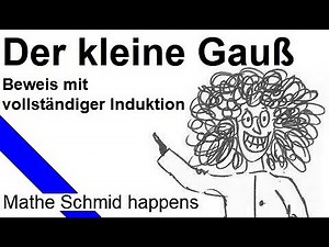 Der kleine Gauß: Die Formel von Gauß und deren Beweis mit vollständiger Induktion.