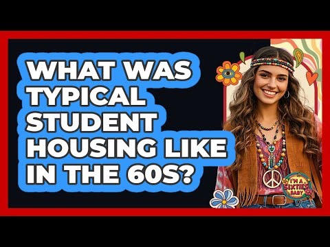 What Was Typical Student Housing Like In The 60s?