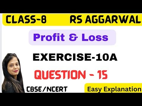 PROFIT & LOSS - CLASS 8 MATHS - Rs Aggarwal - Exercise 10A - Question 15 - Chapter 10 -CBSE/NCERT