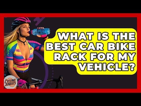 What Is The Best Car Bike Rack For My Vehicle? - The Cycling Junkies