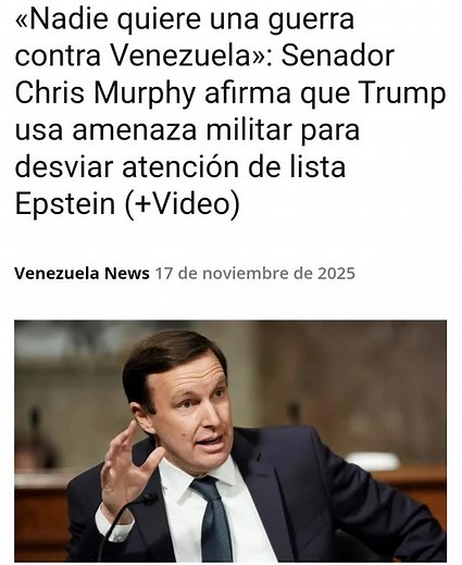 El senador estadounidense del Partido Demócrata, Chris Murphy, afirmó que el presidente Donald Trump usa a Venezuela para distraer a las personas de la alza de precios y del escándalo de Jeffrey Epstein. De tal manera que el político recalcó que nadie quiere una guerra con el país suramericano. Por lo que mostró rechazo de que el jefe de Estado republicano sostenga que la nación bolivariana tiene algo que ver con el comercio de drogas que llega a EEUU. #internacional #eeuu #increible | José Lina