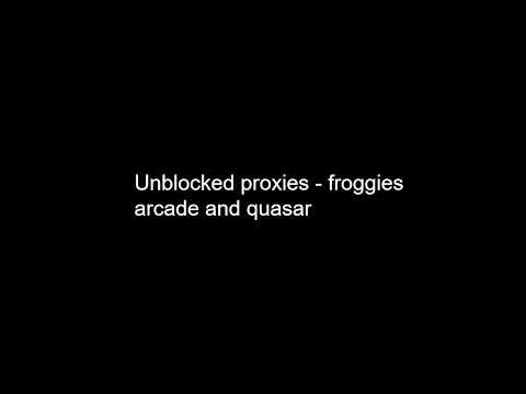 6 Unblocked froggies arcade and Quasar links for ContentKeeper (which is also studentkeeper),