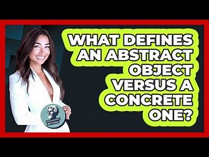 What Defines An Abstract Object Versus A Concrete One?