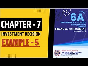 EXAMPLE 5 || Investment Decision |Capital Budgeting |Financial Management |CA Inter new Scheme may24