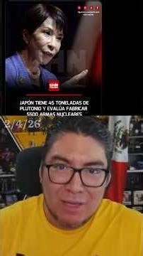 Chinese media reveals Japan has enough plutonium to make 5,500 nuclear weapons #campechaneando