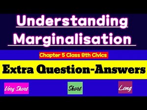 Important Extra Question-Answers from Understanding Marginalisation, Chapter 5 Class 8th Civics