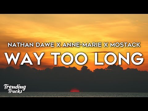 Nathan Dawe x Anne-Marie x MoStack - Way Too Long (Lyrics)