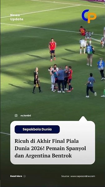 Ricuh di Akhir Final Piala Dunia 2026! Pemain Spanyol dan Argentina Bentrok